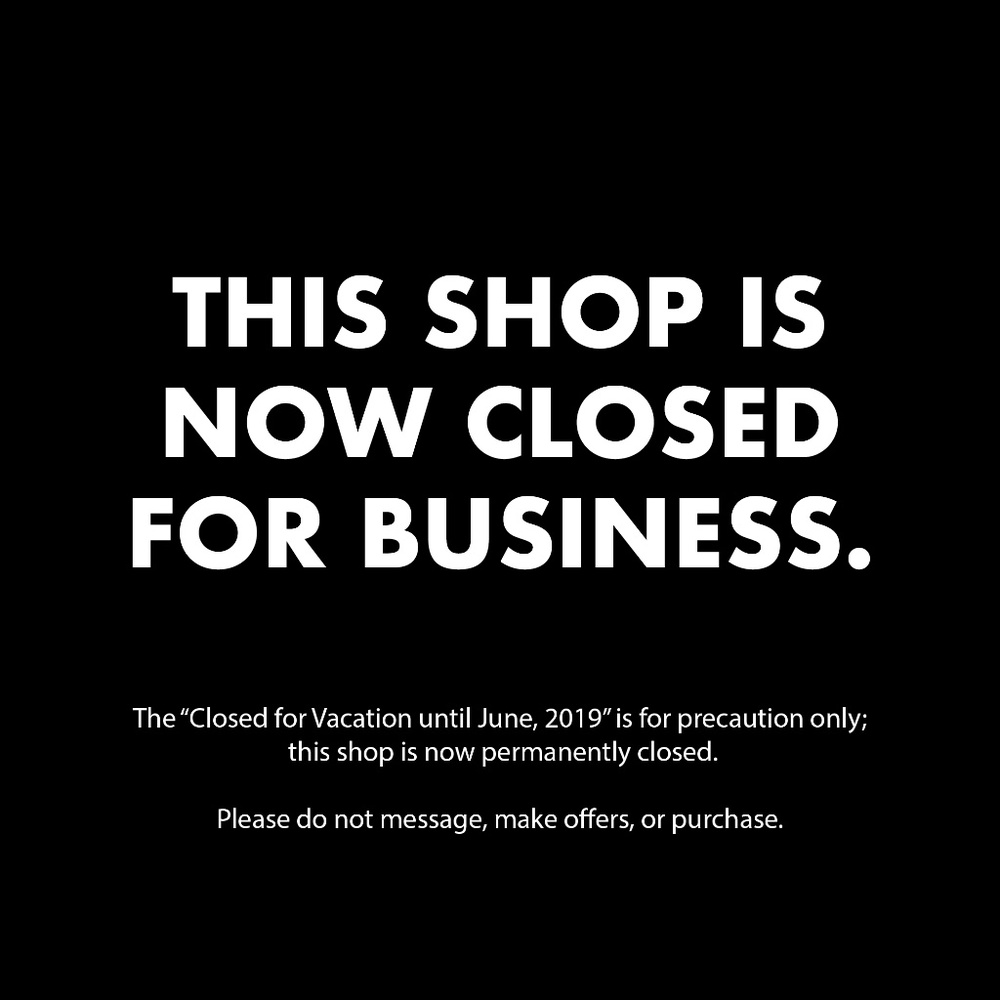 SHOP IS PERMANENTLY CLOSED